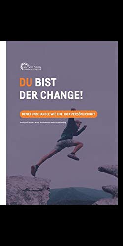 Beispielbild fr Du bist der Change ? Denke und handle wie eine 10er-Persnlichkeit zum Verkauf von medimops