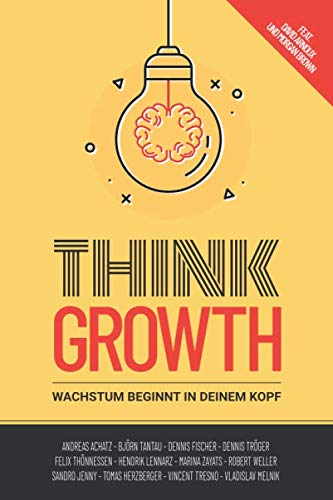 Beispielbild fr Think Growth: Wachstum beginnt in deinem Kopf zum Verkauf von Revaluation Books