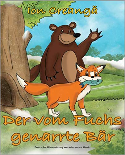 Stock image for Der vom Fuchs genarrte Br: nach dem original Mrchen "Ursul p?c?lit de vulpe" von Ion Creanga? (German Edition) for sale by Books Unplugged