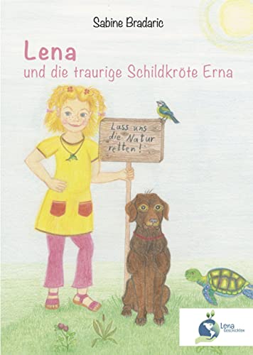 Beispielbild fr Lena und die traurige Schildkrte Erna: Lass uns die Natur retten ! zum Verkauf von medimops