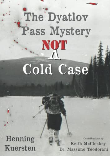 Imagen de archivo de The Dyatlov Pass Mystery: NOT A Cold Case a la venta por GF Books, Inc.