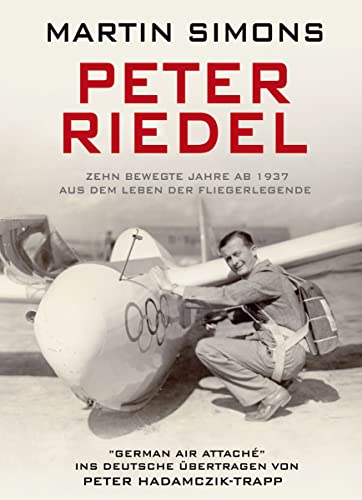 Beispielbild fr Peter Riedel: Zehn bewegte Jahre ab 1937 ? Aus dem Leben der Fliegerlegende zum Verkauf von medimops