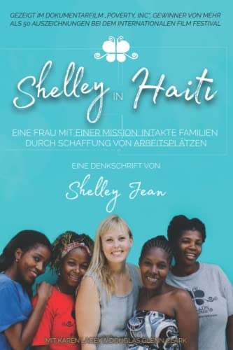 Stock image for Shelley in Haiti: Eine Frau mit einer Mission: Intakte Familien durch Schaffung von Arbeitspltzen for sale by medimops