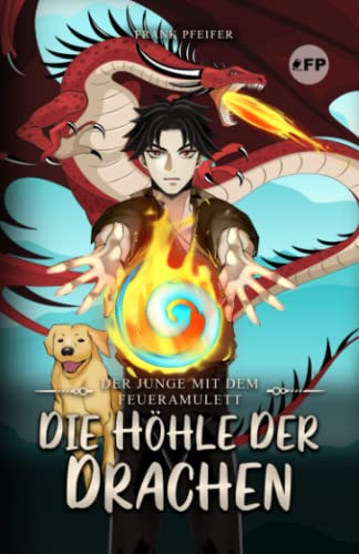 Stock image for Der Junge mit dem Feueramulett: Die Hhle der Drachen (German Edition) for sale by GF Books, Inc.