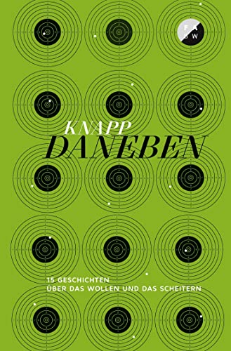 Beispielbild fr Knapp daneben: 15 Geschichten ber das Wollen und das Scheitern zum Verkauf von medimops