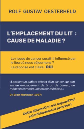 Beispielbild fr L'emplacement du lit: cause de maladie?: Le risque de cancer serait-il influenc par le lieu o nous sjournons? La rponse est claire: oui (French Edition) zum Verkauf von GF Books, Inc.