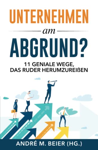 Stock image for Unternehmen am Abgrund?: 11 geniale Wege, das Ruder herumzureien (German Edition) for sale by Book Deals