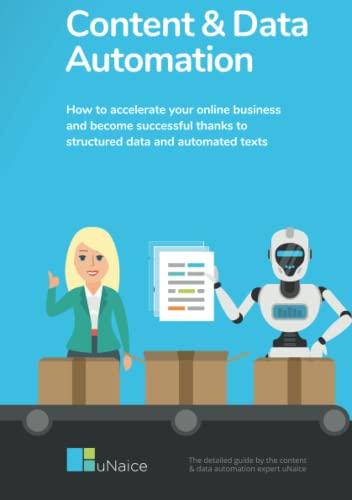 Stock image for Content & Data Automation: How to accelerate your online business and become successful thanks to structured data and automated texts for sale by GF Books, Inc.