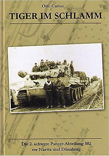 Imagen de archivo de TIGER im SCHLAMM - Die 2. schwere Panzer-Abteilung 502 vor Narwa und Dnaburg a la venta por medimops