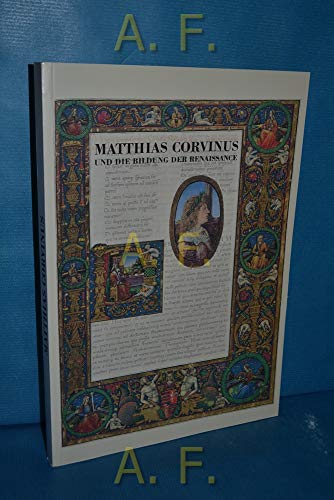Matthias Corvinus und die Bildung der Renaissance. Handschriften aus der Bibliothek und dem Umkre...