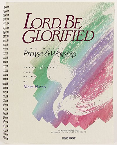 Lord, Be Glorified: The Music of Praise and Worship (9783010047319) by Hayes, Mark