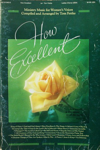How Excellent: Ministry Music for Women's Voices (9783010134019) by Tom Fettke
