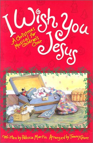 Stock image for I Wish You Jesus: A Christmas Musical for Children's Choir for sale by GF Books, Inc.