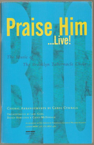 Imagen de archivo de Praise Him Live!: The Music of the Brooklyn Tabernacle Choir a la venta por Ethan Daniel Books