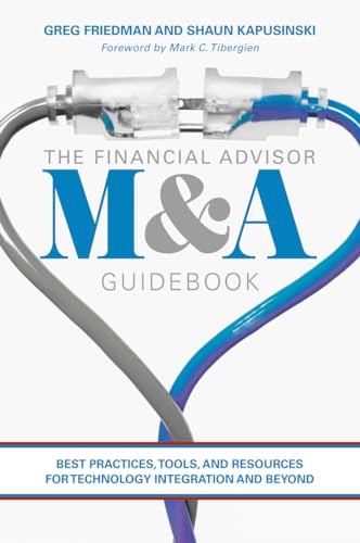 Beispielbild fr The Financial Advisor M&A Guidebook: Best Practices, Tools, and Resources for Technology Integration and Beyond zum Verkauf von HPB-Red