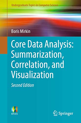 Stock image for Core Data Analysis: Summarization, Correlation, and Visualization (Undergraduate Topics in Computer Science) for sale by Orbiting Books