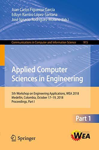 9783030003494: Applied Computer Sciences in Engineering: 5th Workshop on Engineering Applications, WEA 2018, Medelln, Colombia, October 17-19, 2018, Proceedings, ... in Computer and Information Science)