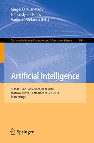 Imagen de archivo de Artificial Intelligence: 16th Russian Conference, RCAI 2018, Moscow, Russia, September 24-27, 2018, Proceedings (Communications in Computer and Information Science, 934) a la venta por Big River Books