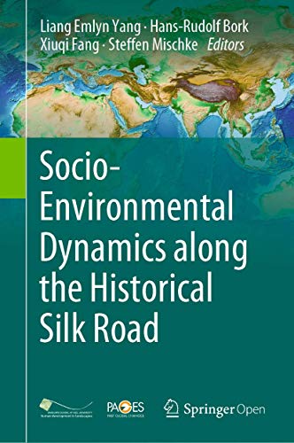 Socio-Environmental Dynamics along the Historical Silk Road - Liang Emlyn Yang
