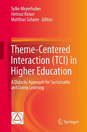 9783030010478: Theme-Centered Interaction (TCI) in Higher Education: A Didactic Approach for Sustainable and Living Learning