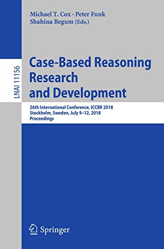 9783030010805: Case-Based Reasoning Research and Development: 26th International Conference, ICCBR 2018, Stockholm, Sweden, July 9-12, 2018, Proceedings: 11156 (Lecture Notes in Computer Science, 11156)