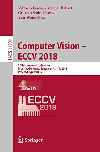 9783030012243: Computer Vision - ECCV 2018: 15th European Conference, Munich, Germany, September 8-14, 2018, Proceedings, Part IV: 11208 (Image Processing, Computer Vision, Pattern Recognition, and Graphics)