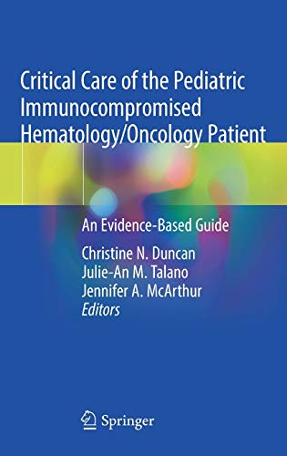 Stock image for Critical Care of the Pediatric Immunocompromised Hematology/Oncology Patient: An Evidence-Based Guide for sale by SecondSale