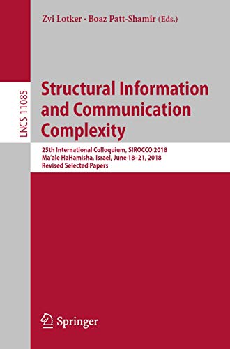 Imagen de archivo de Structural Information and Communication Complexity : 25th International Colloquium, SIROCCO 2018, Ma'ale HaHamisha, Israel, June 18-21, 2018, Revised Selected Papers a la venta por Buchpark