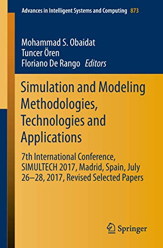 9783030014698: Simulation and Modeling Methodologies, Technologies and Applications: 7th International Conference, SIMULTECH 2017 Madrid, Spain, July 26–28, 2017 ... in Intelligent Systems and Computing)