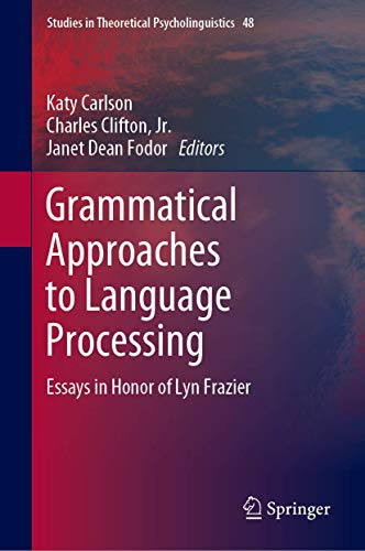 Stock image for Grammatical Approaches to Language Processing: Essays in Honor of Lyn Frazier: 48 (Studies in Theoretical Psycholinguistics) for sale by Homeless Books