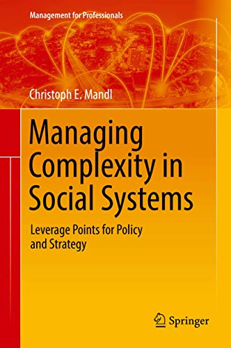Beispielbild fr Managing Complexity in Social Systems: Leverage Points for Policy and Strategy (Management for Professionals) zum Verkauf von SpringBooks