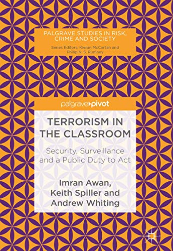 Stock image for Terrorism in the Classroom: Security, Surveillance and a Public Duty to Act (Palgrave Studies in Risk, Crime and Society) for sale by Lucky's Textbooks