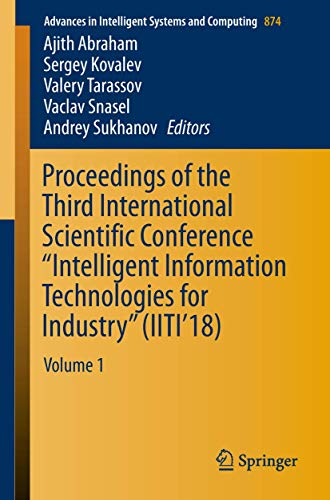 9783030018177: Proceedings of the Third International Scientific Conference "Intelligent Information Technologies for Industry" (IITI'18): Volume 1: 874 (Advances in Intelligent Systems and Computing)