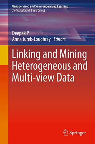 Beispielbild fr Linking and Mining Heterogeneous and Multi-view Data (Unsupervised and Semi-Supervised Learning) zum Verkauf von Ria Christie Collections