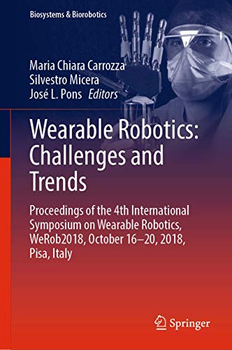 9783030018863: Wearable Robotics: Challenges and Trends : Proceedings of the 4th International Symposium on Wearable Robotics, WeRob2018, October 16-20, 2018, Pisa, Italy: 22 (Biosystems & Biorobotics)