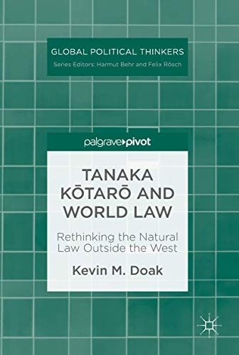 Imagen de archivo de Tanaka K?tar? and World Law: Rethinking the Natural Law Outside the West (Global Political Thinkers) a la venta por Lucky's Textbooks