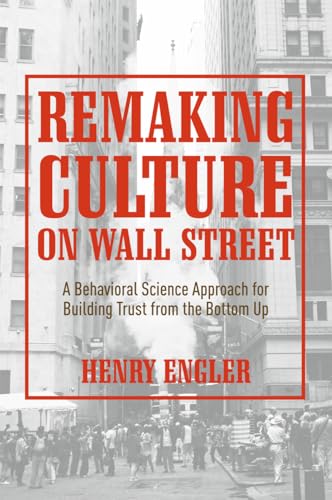 Beispielbild fr Remaking Culture on Wall Street: A Behavioral Science Approach for Building Trust from the Bottom Up zum Verkauf von Phatpocket Limited
