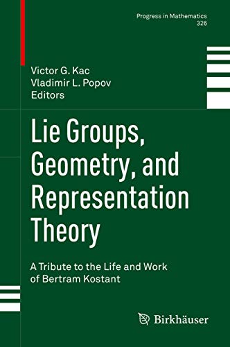 Imagen de archivo de Lie Groups, Geometry, and Representation Theory. a tribute to the Life and Work of Bertram Kostant. a la venta por Antiquariat im Hufelandhaus GmbH  vormals Lange & Springer