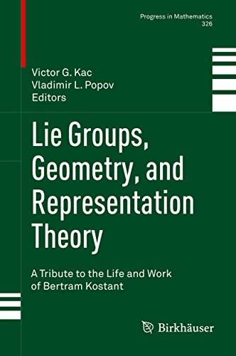 Stock image for Lie Groups, Geometry, and Representation Theory. a tribute to the Life and Work of Bertram Kostant. for sale by Gast & Hoyer GmbH