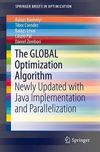 9783030023744: The GLOBAL Optimization Algorithm: Newly Updated with Java Implementation and Parallelization (SpringerBriefs in Optimization)