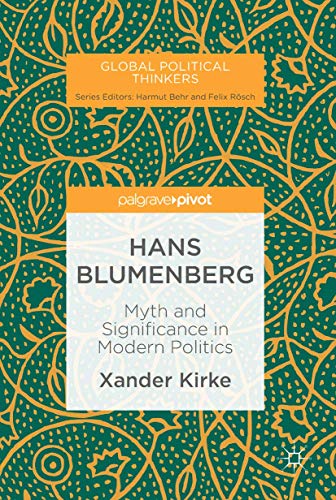 Imagen de archivo de Hans Blumenberg: Myth and Significance in Modern Politics (Global Political Thinkers) a la venta por WorldofBooks