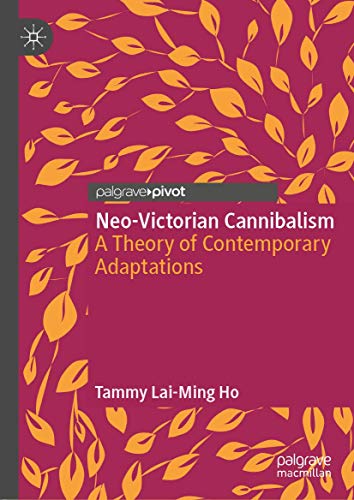 9783030025588: Neo-Victorian Cannibalism: A Theory of Contemporary Adaptations