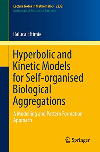 Imagen de archivo de Hyperbolic and Kinetic Models for Self-organised Biological Aggregations: A Modelling and Pattern Formation Approach (Mathematical Biosciences Subseries) a la venta por Ria Christie Collections