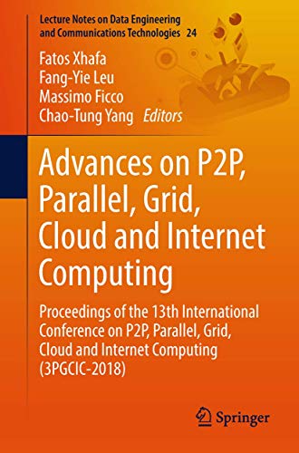 Stock image for Advances on P2P, Parallel, Grid, Cloud and Internet Computing: Proceedings of the 13th International Conference on P2P, Parallel, Grid, Cloud and . and Communications Technologies, 24) for sale by Big River Books