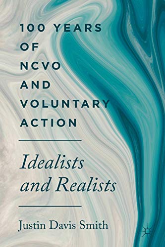 Beispielbild fr 100 Years of NCVO and Voluntary Action: Idealists and Realists zum Verkauf von WorldofBooks