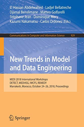 Stock image for New Trends in Model and Data Engineering: MEDI 2018 International Workshops, DETECT, MEDI4SG, IWCFS, REMEDY, Marrakesh, Morocco, October 24?26, 2018, . in Computer and Information Science, 929) for sale by Lucky's Textbooks
