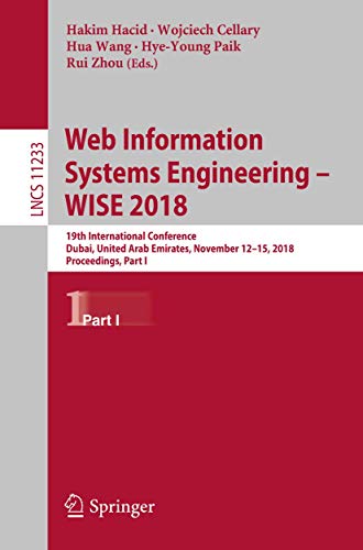 Beispielbild fr Web Information Systems Engineering WISE 2018. 19th International Conference, Dubai, United Arab Emirates, November 12-15, 2018, Proceedings, Part I. zum Verkauf von Gast & Hoyer GmbH
