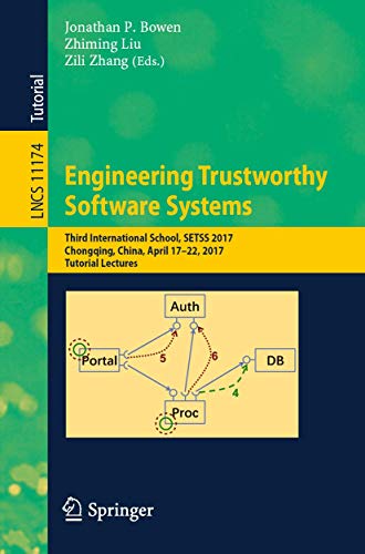 Stock image for Engineering Trustworthy Software Systems: Third International School, SETSS 2017, Chongqing, China, April 17?22, 2017, Tutorial Lectures (Lecture Notes in Computer Science) for sale by Reuseabook