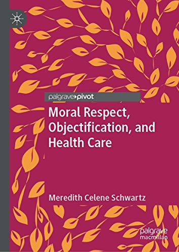 Imagen de archivo de Moral Respect, Objectification, and Health Care a la venta por ThriftBooks-Dallas