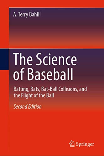 Stock image for The Science of Baseball: Batting, Bats, Bat-Ball Collisions, and the Flight of the Ball for sale by GF Books, Inc.